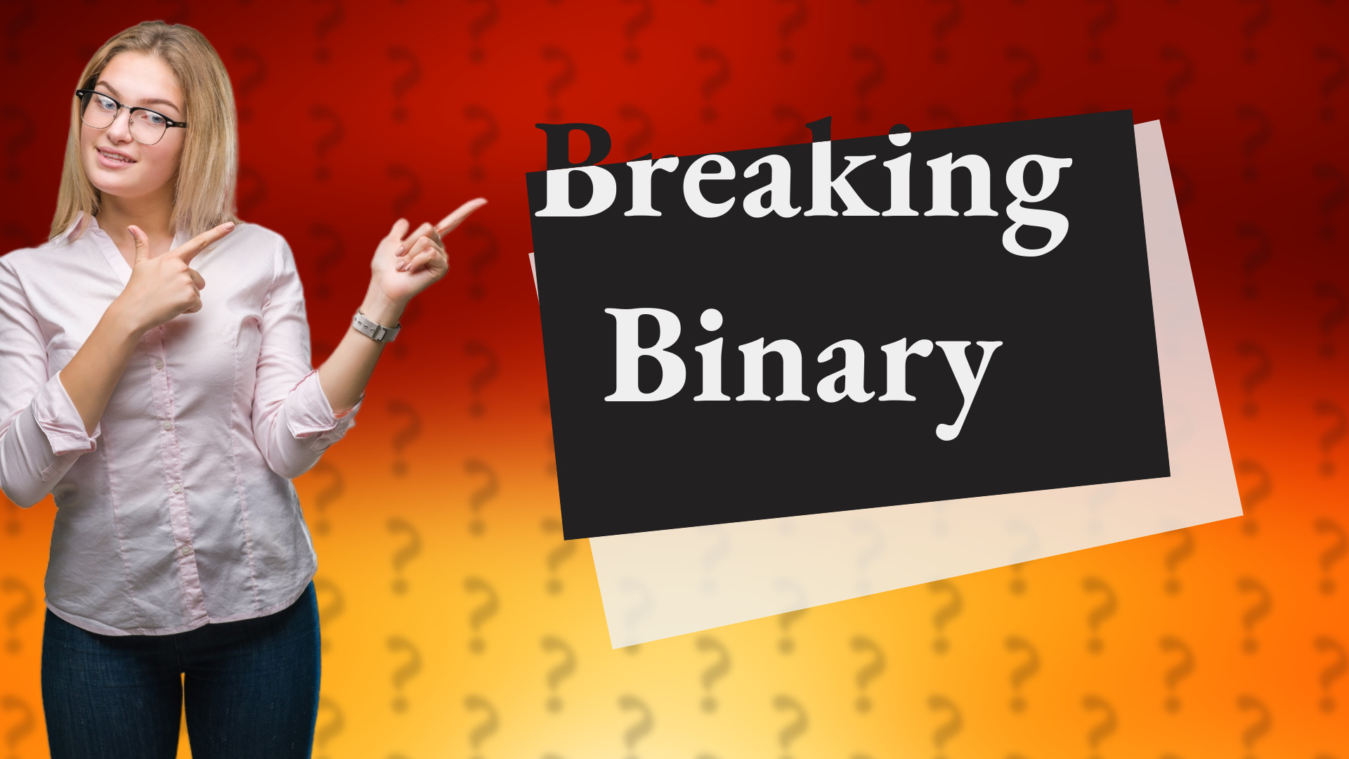 Breaking Binary