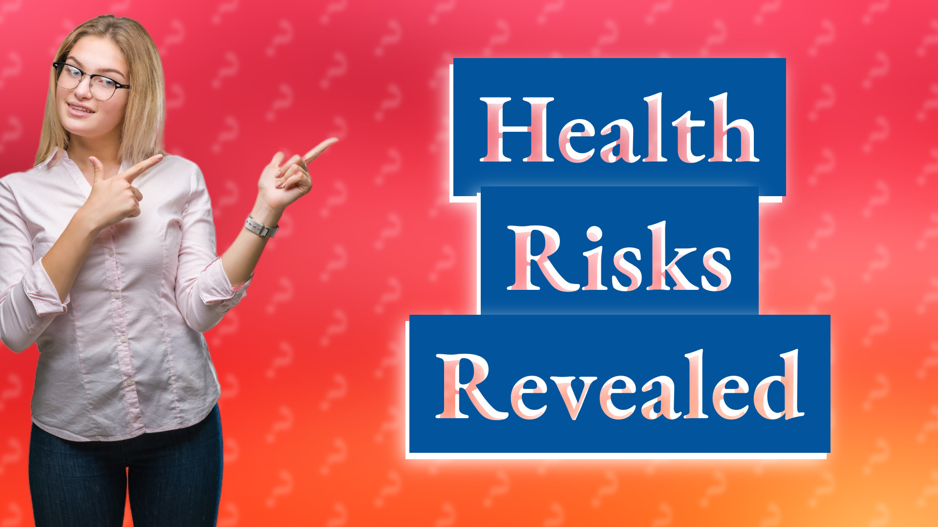 Health Risks Revealed