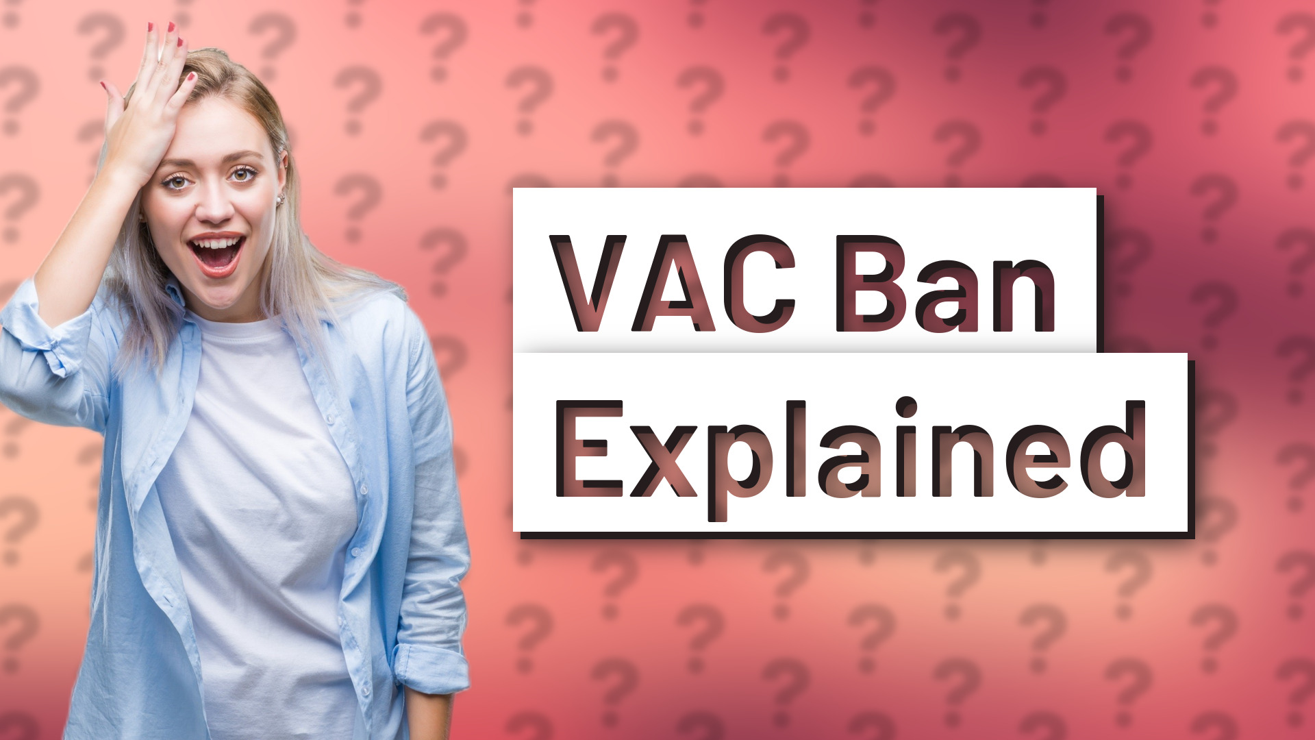 VAC Ban Explained