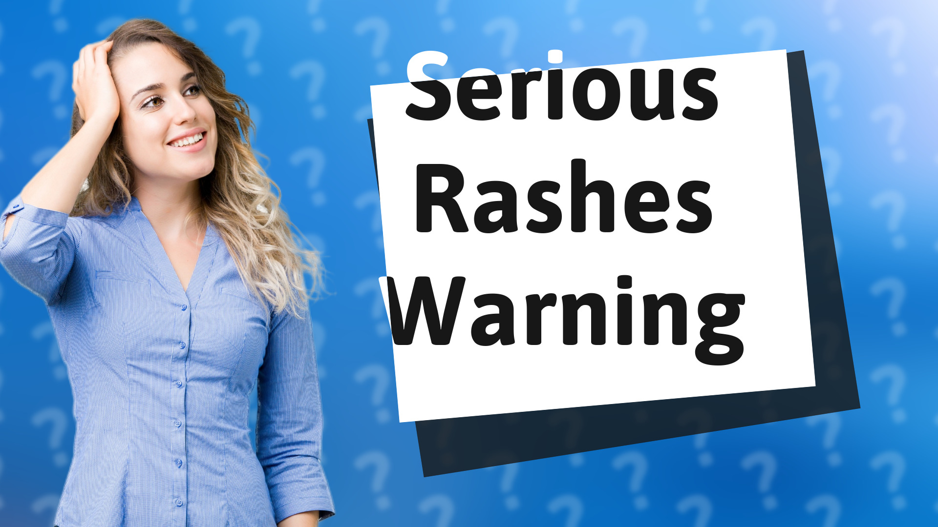 Serious Rashes Warning