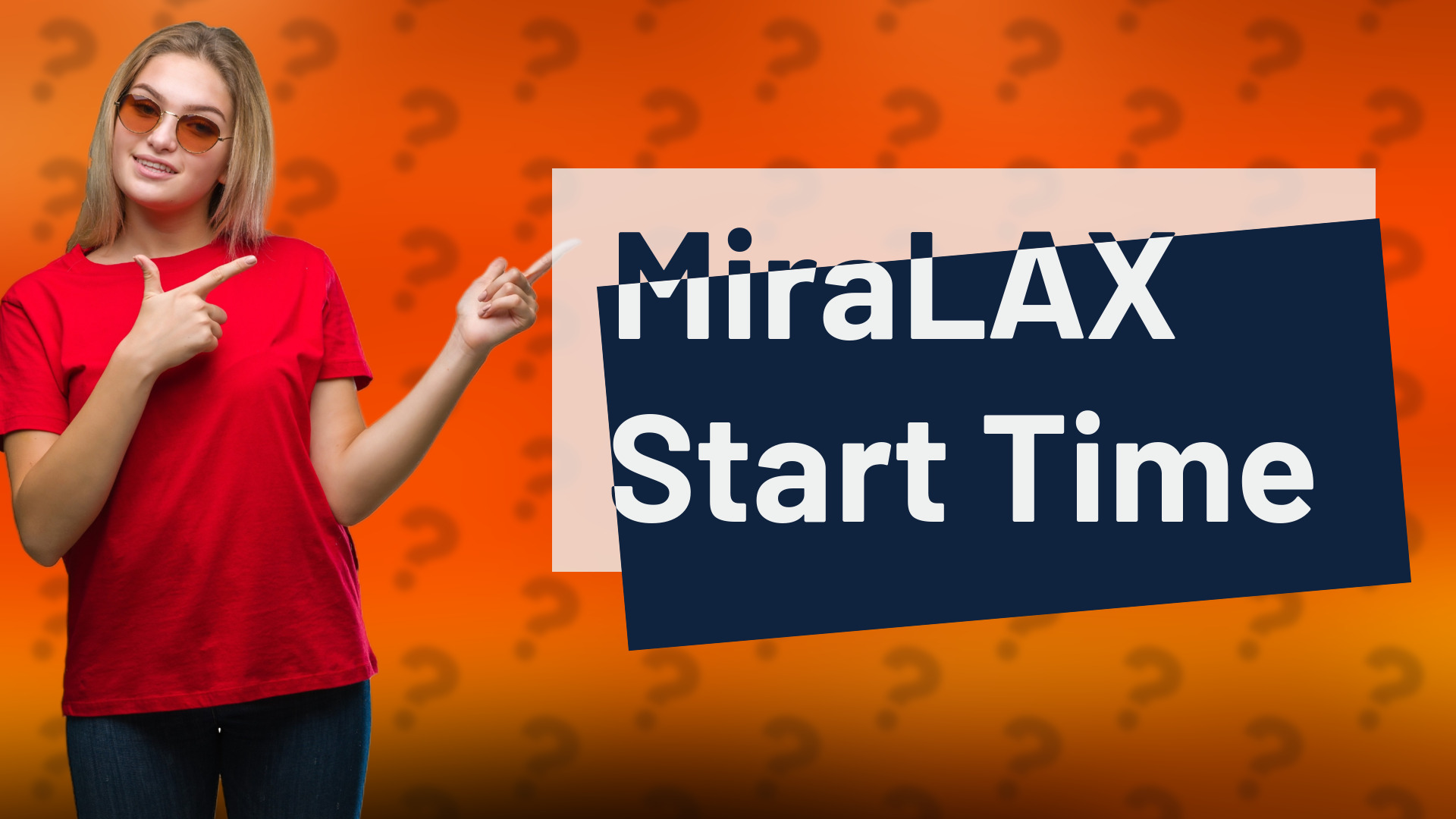 MiraLAX Start Time