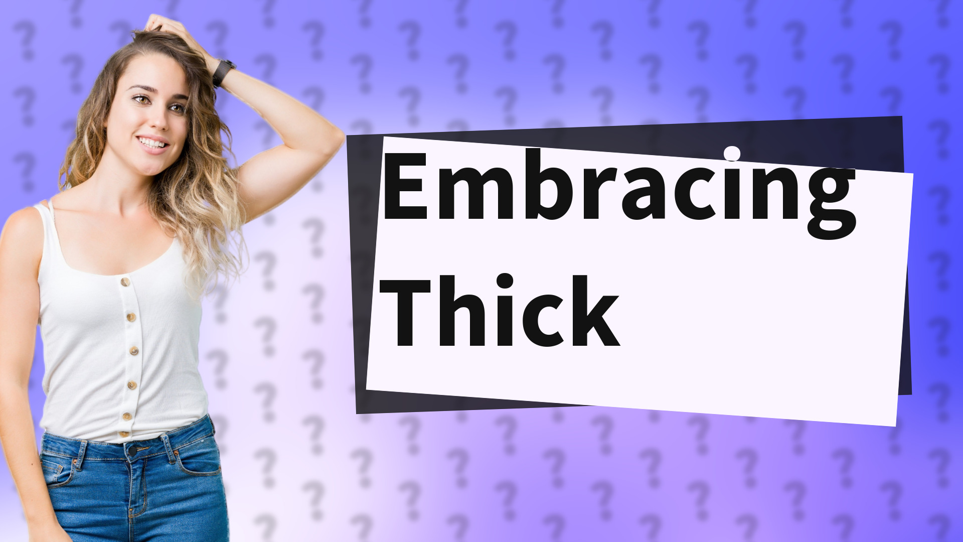Embracing Thick