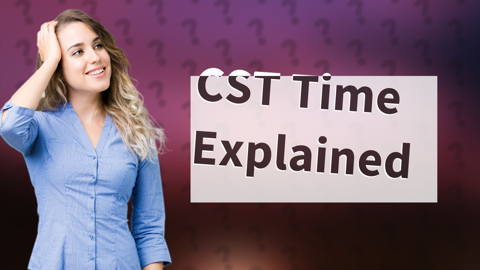 CST Time Explained
