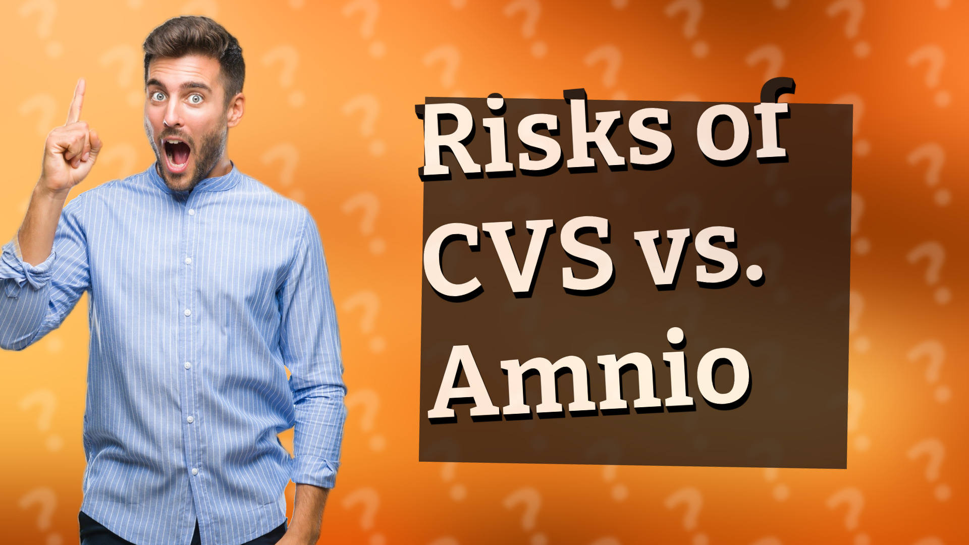 Risks of CVS vs. Amnio