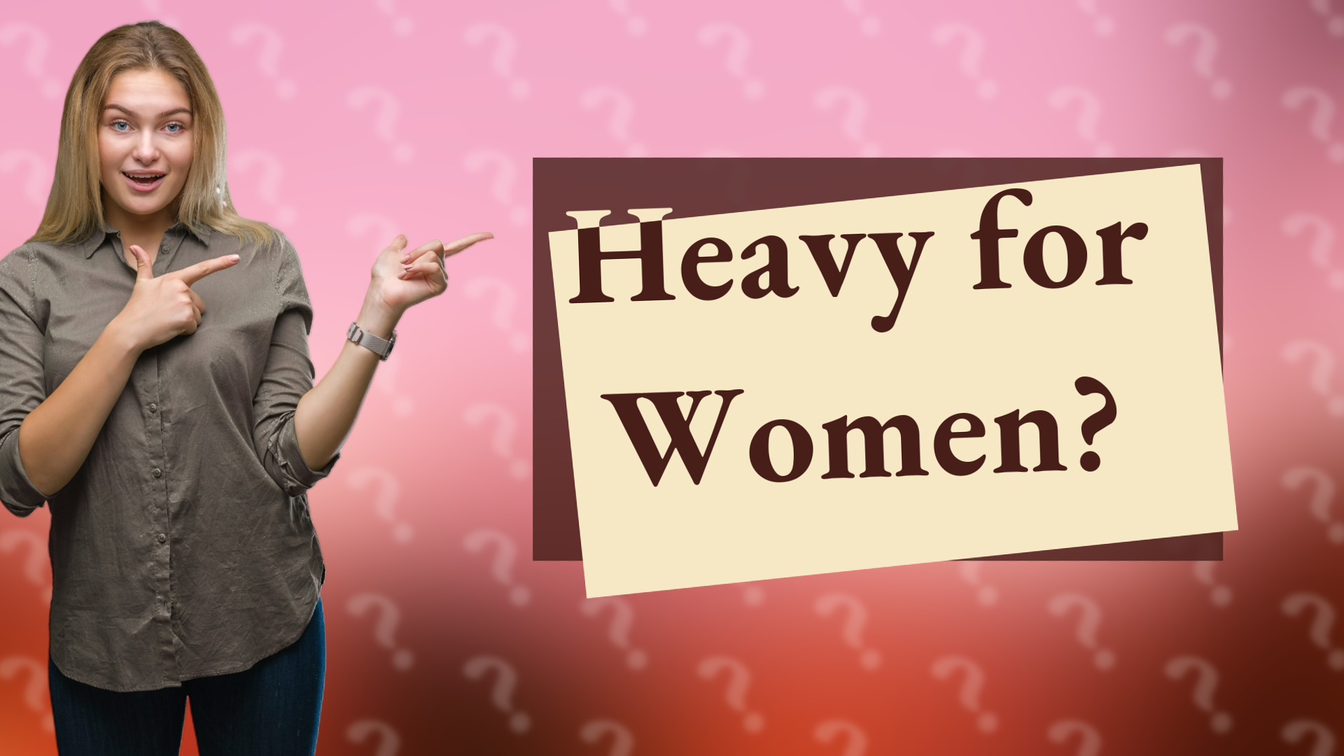 Heavy for Women?