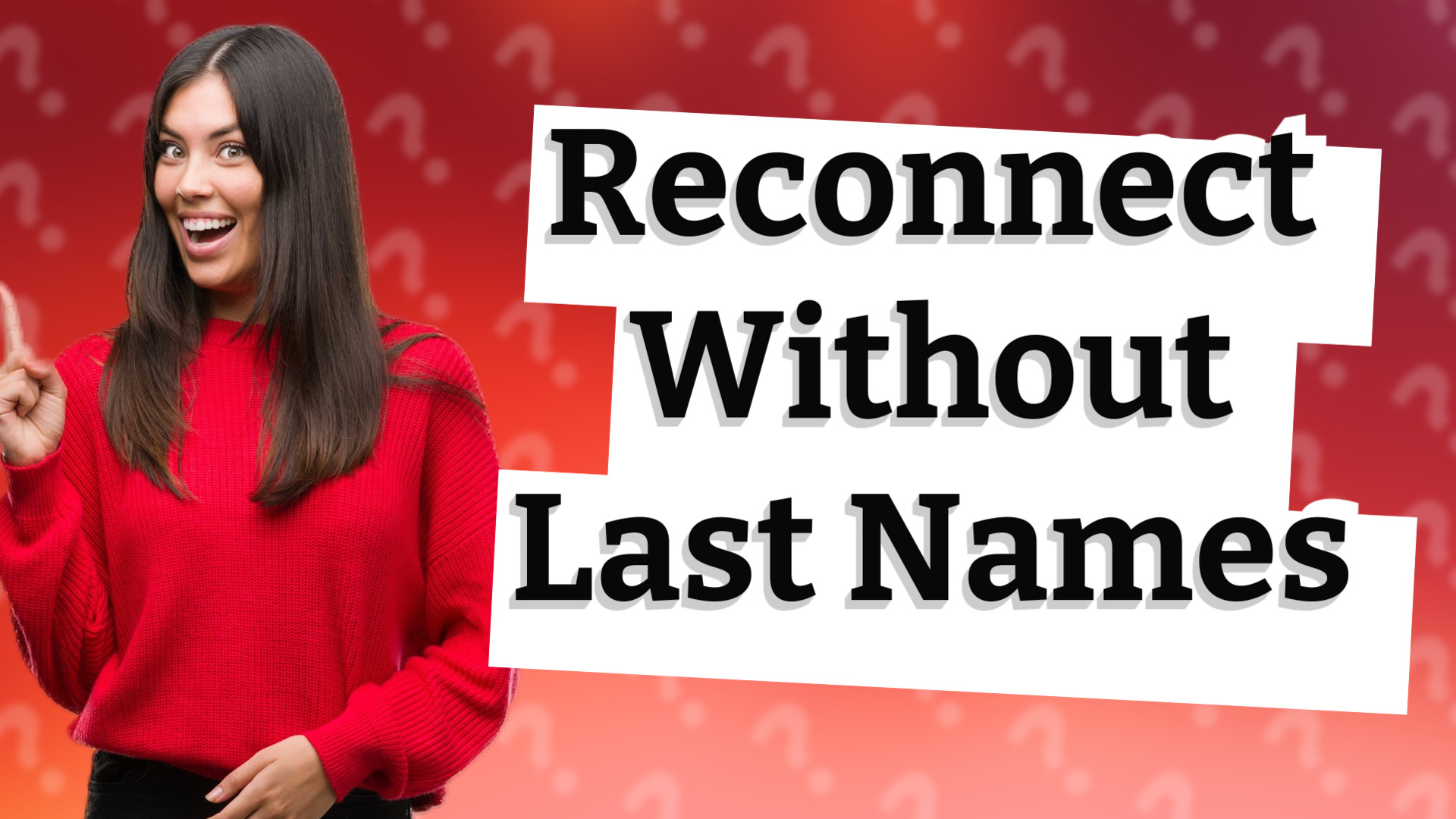 Reconnect Without Last Names