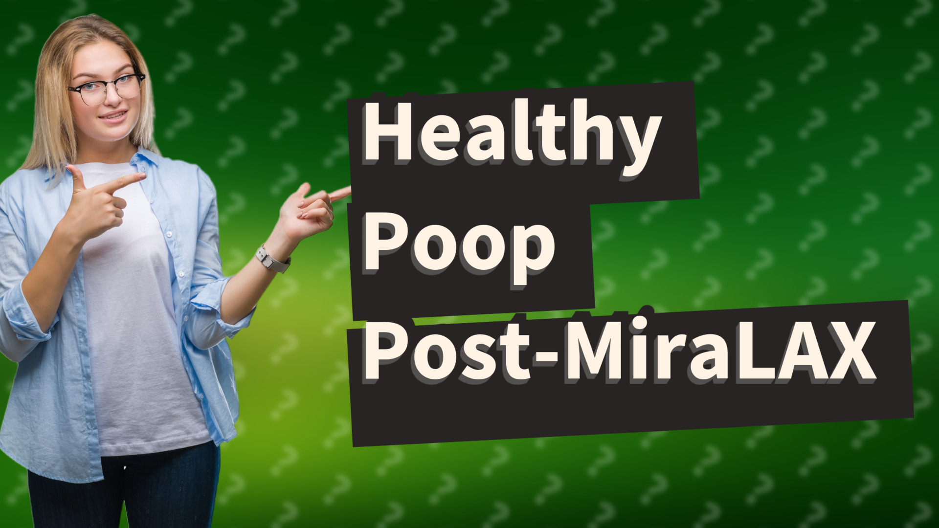 Healthy Poop Post-MiraLAX