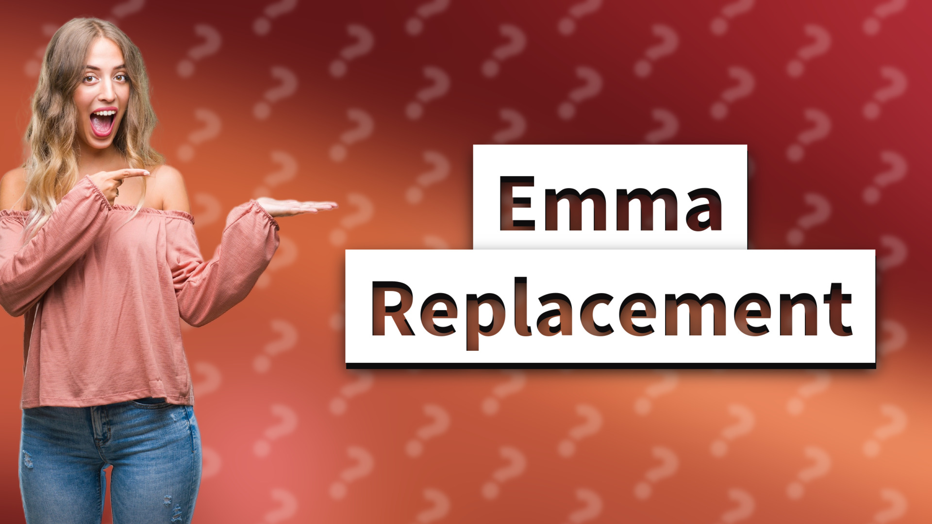 Emma Replacement