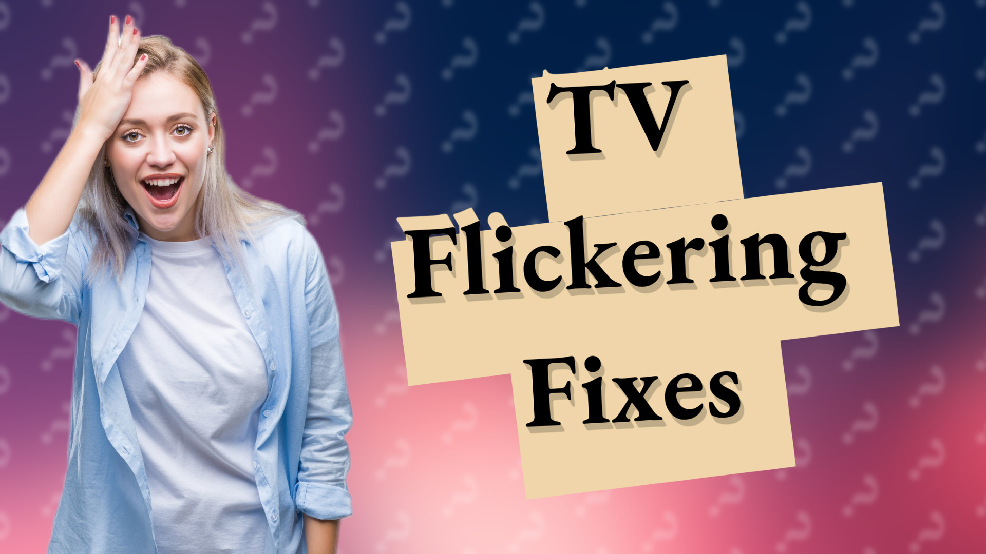 TV Flickering Fixes