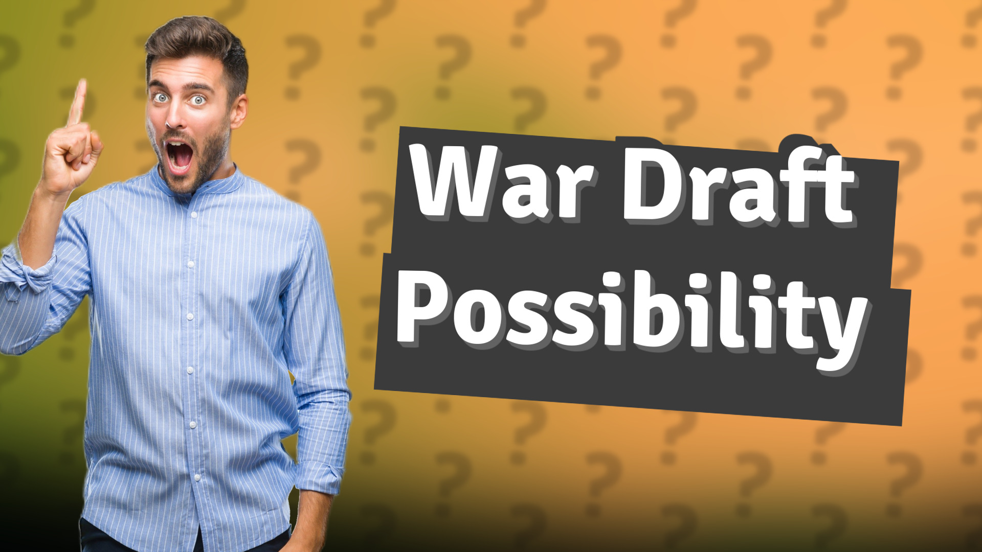War Draft Possibility