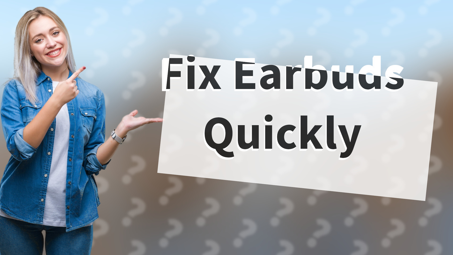 Fix Earbuds Quickly