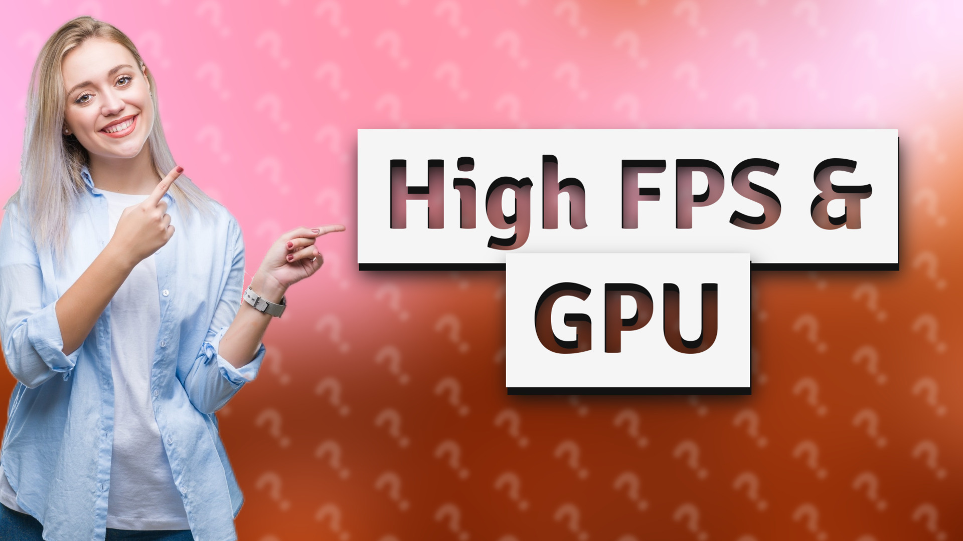 High FPS & GPU