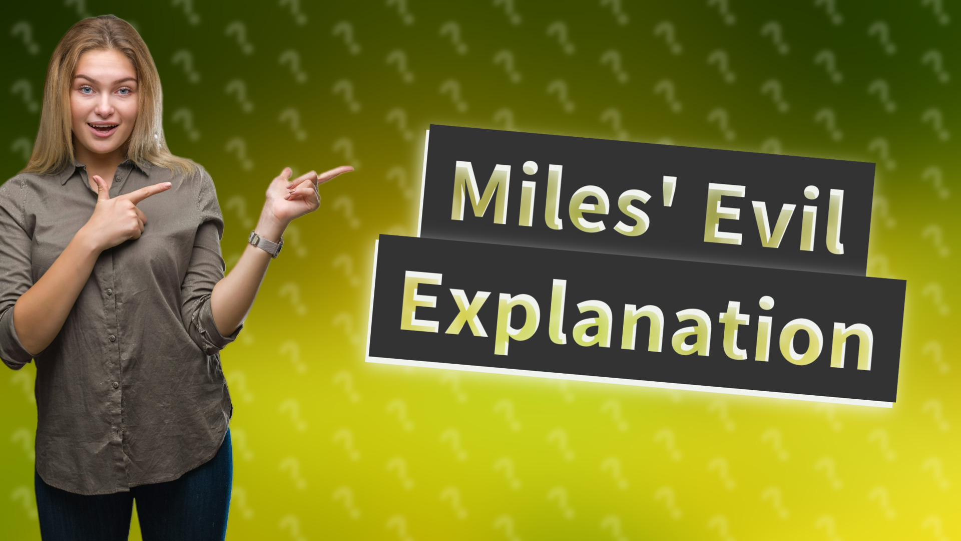 Miles' Evil Explanation