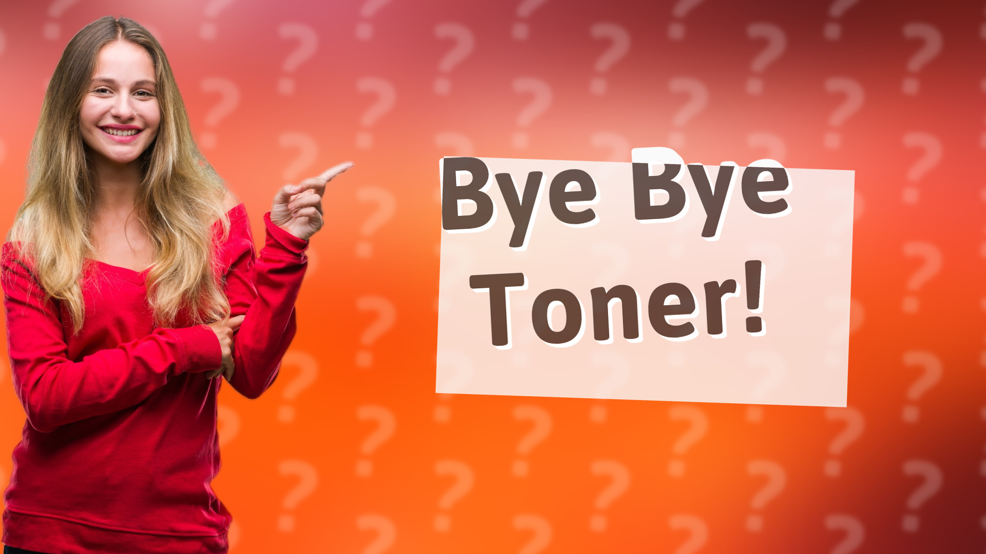 Bye Bye Toner!