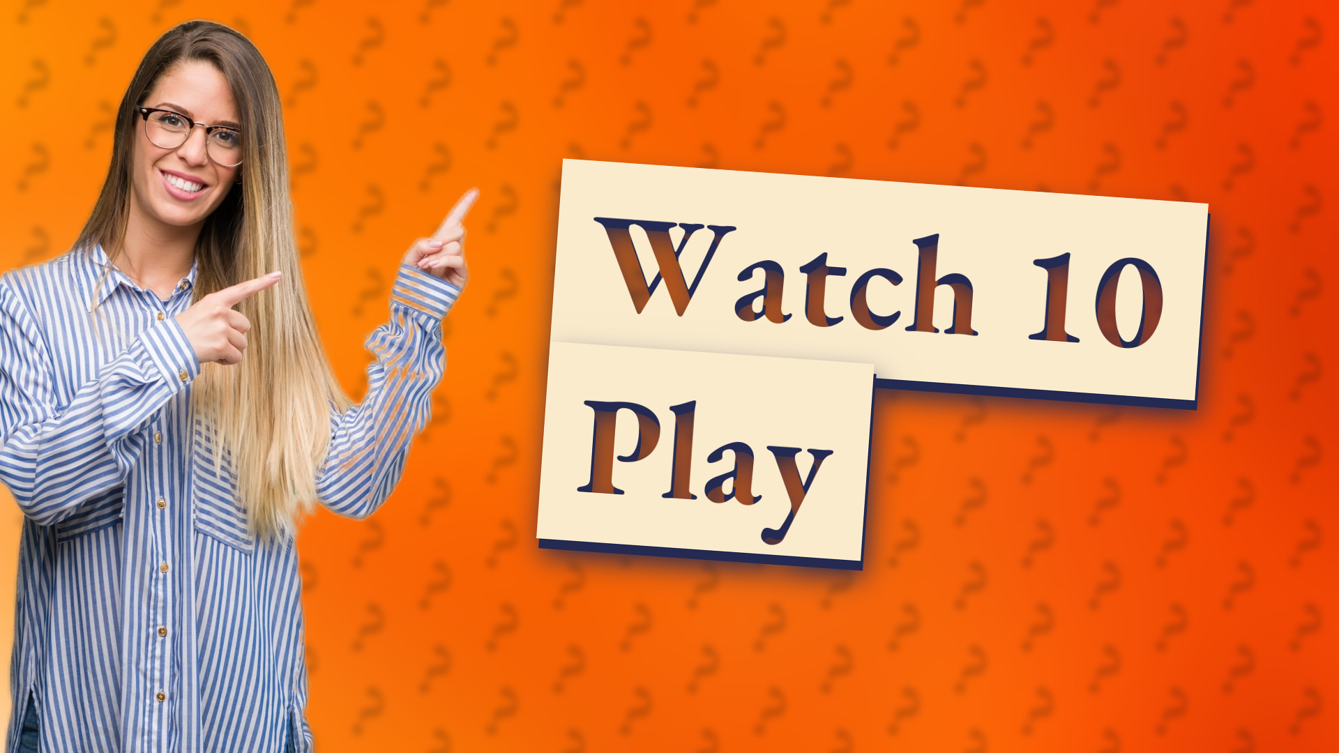 Watch 10 Play