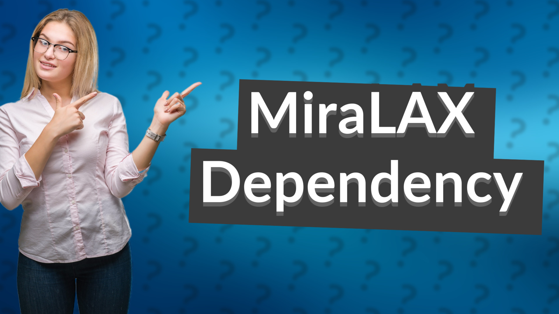MiraLAX Dependency