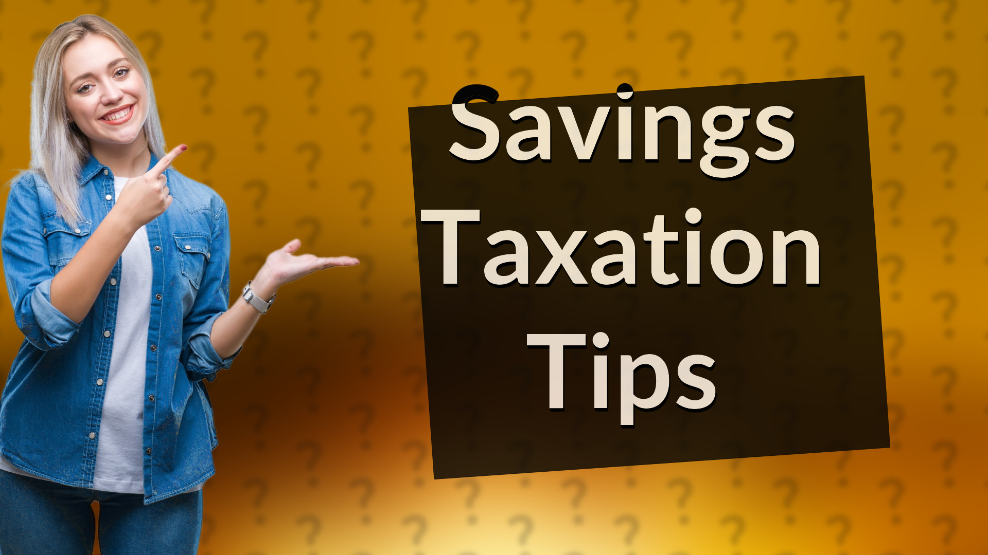 Savings Taxation Tips