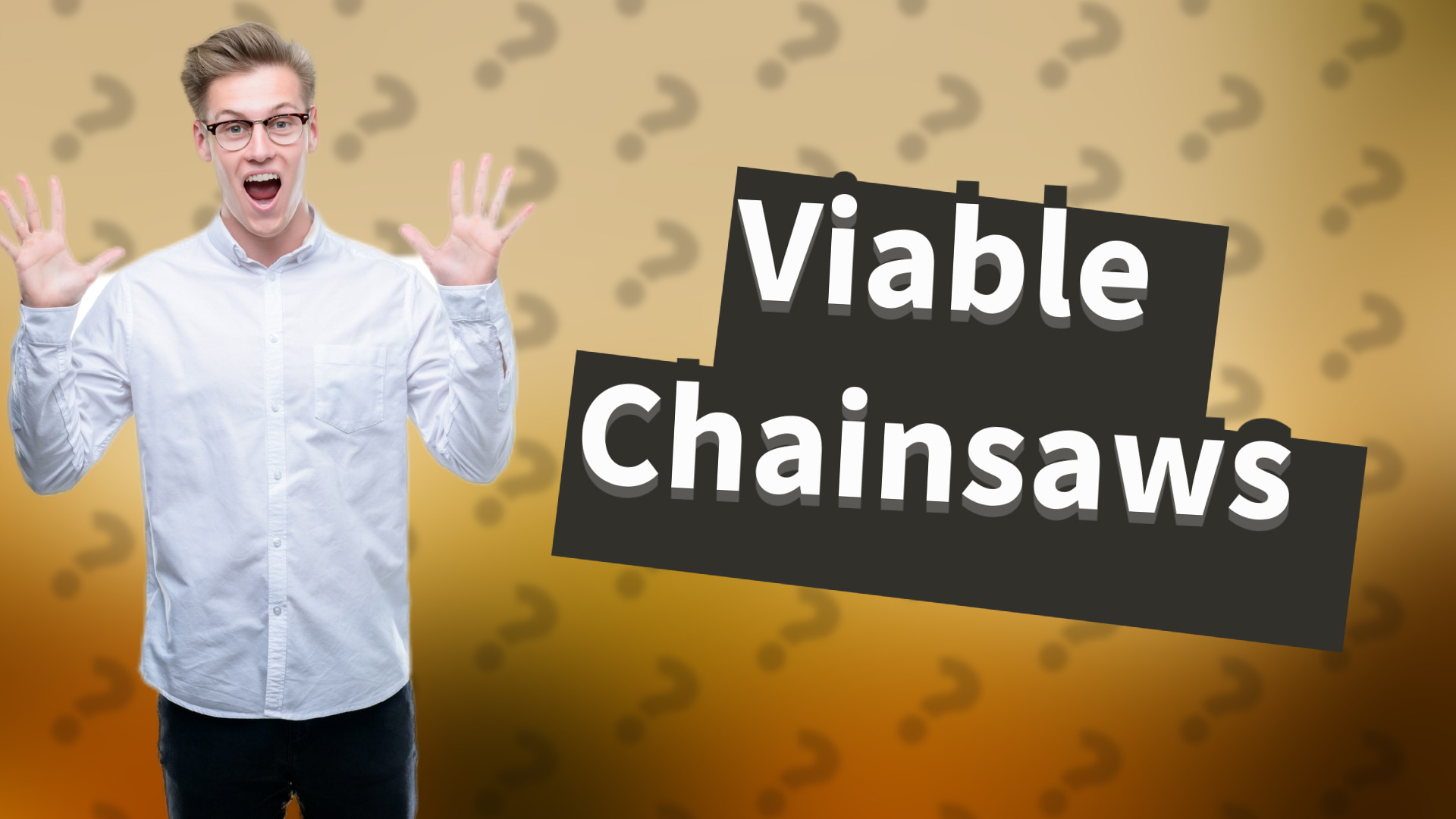 Viable Chainsaws