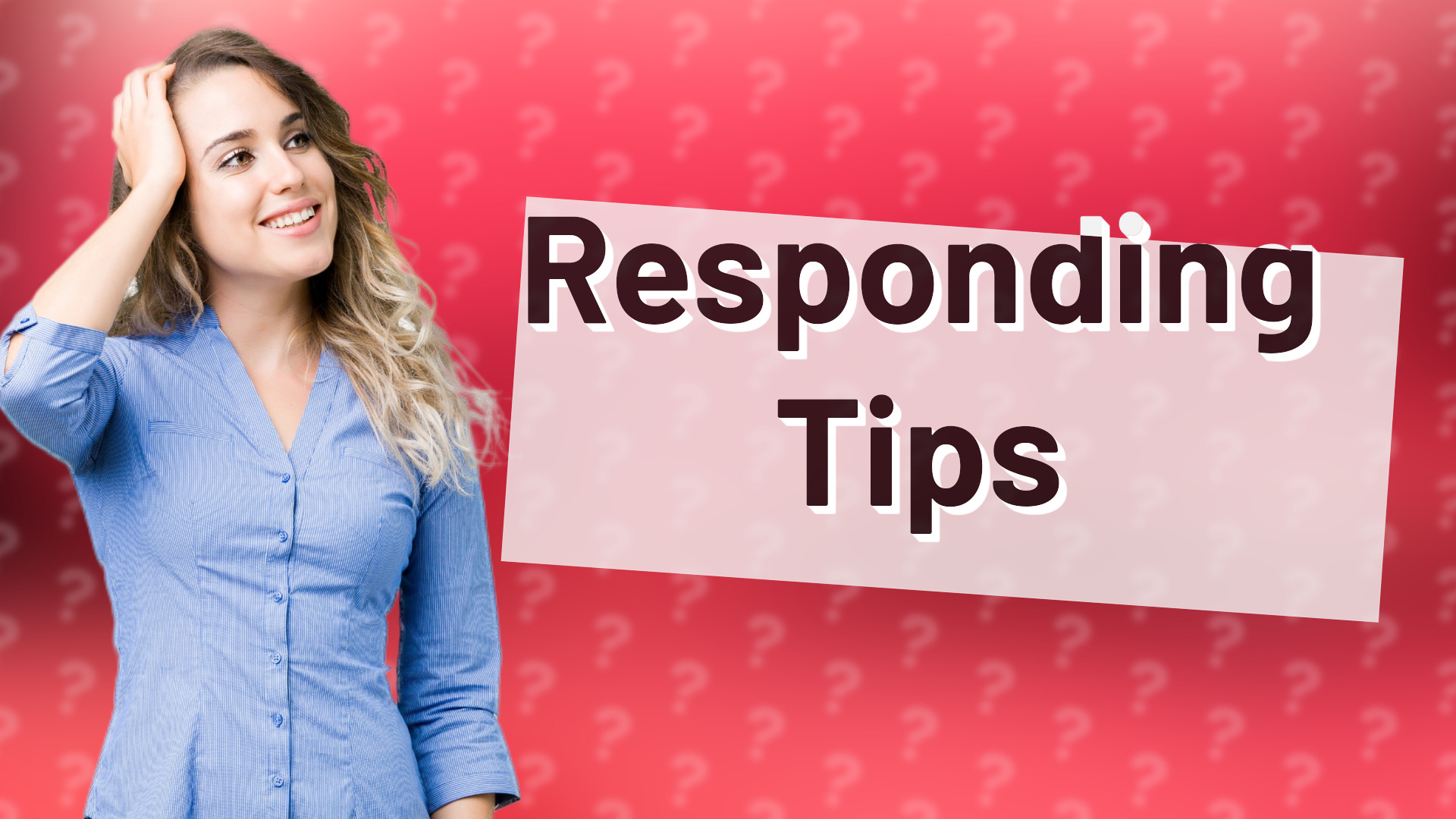 Responding Tips