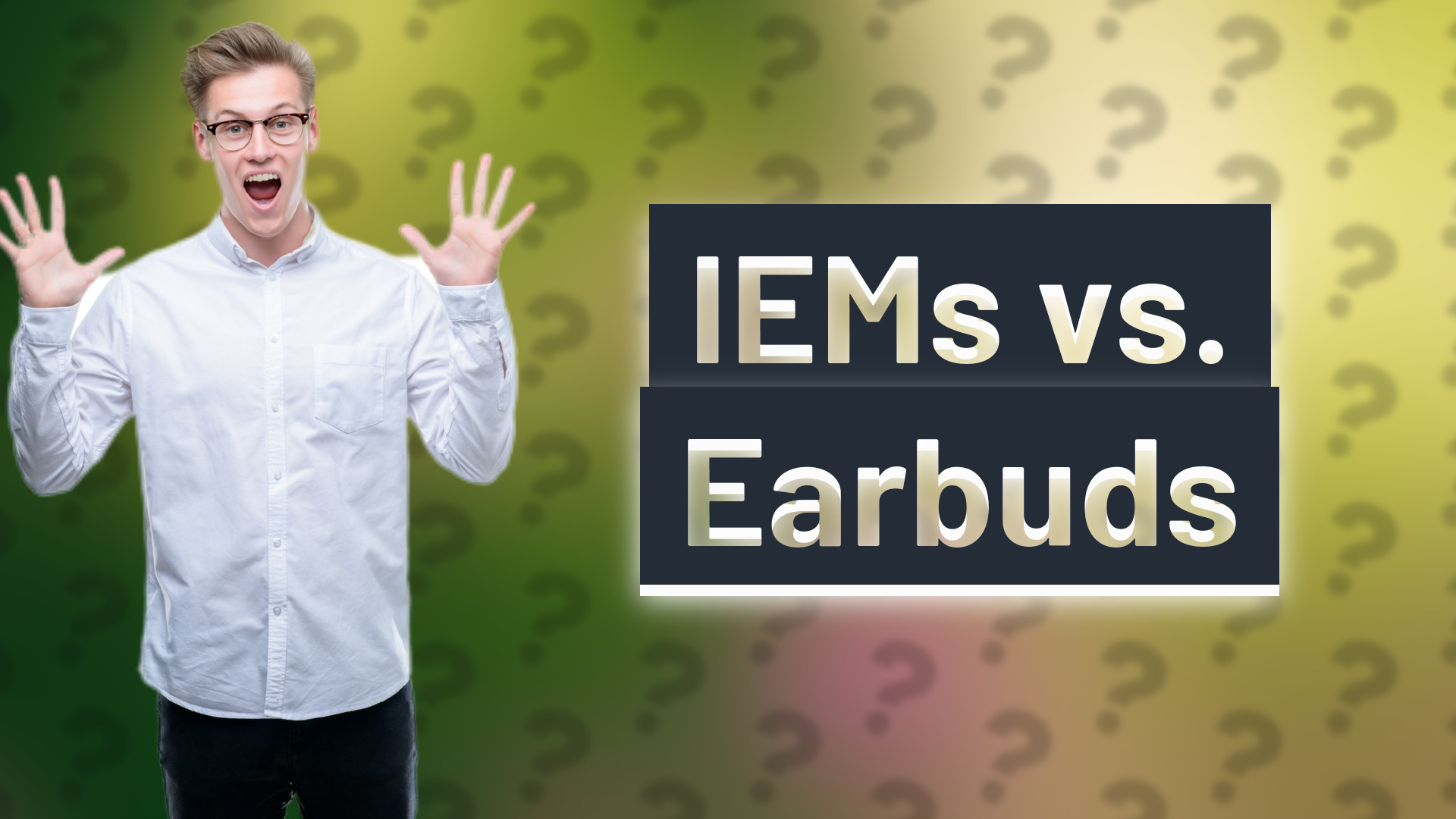 IEMs vs. Earbuds