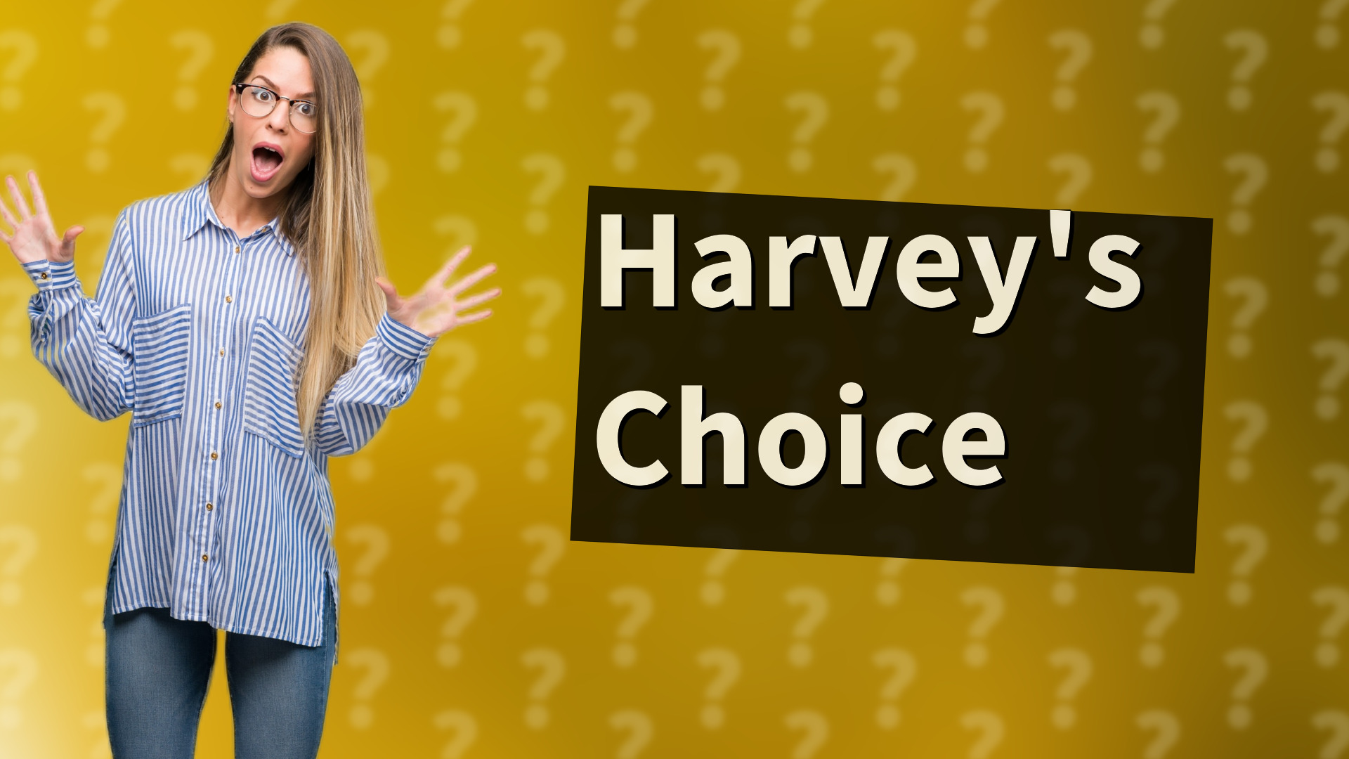 Harvey's Choice