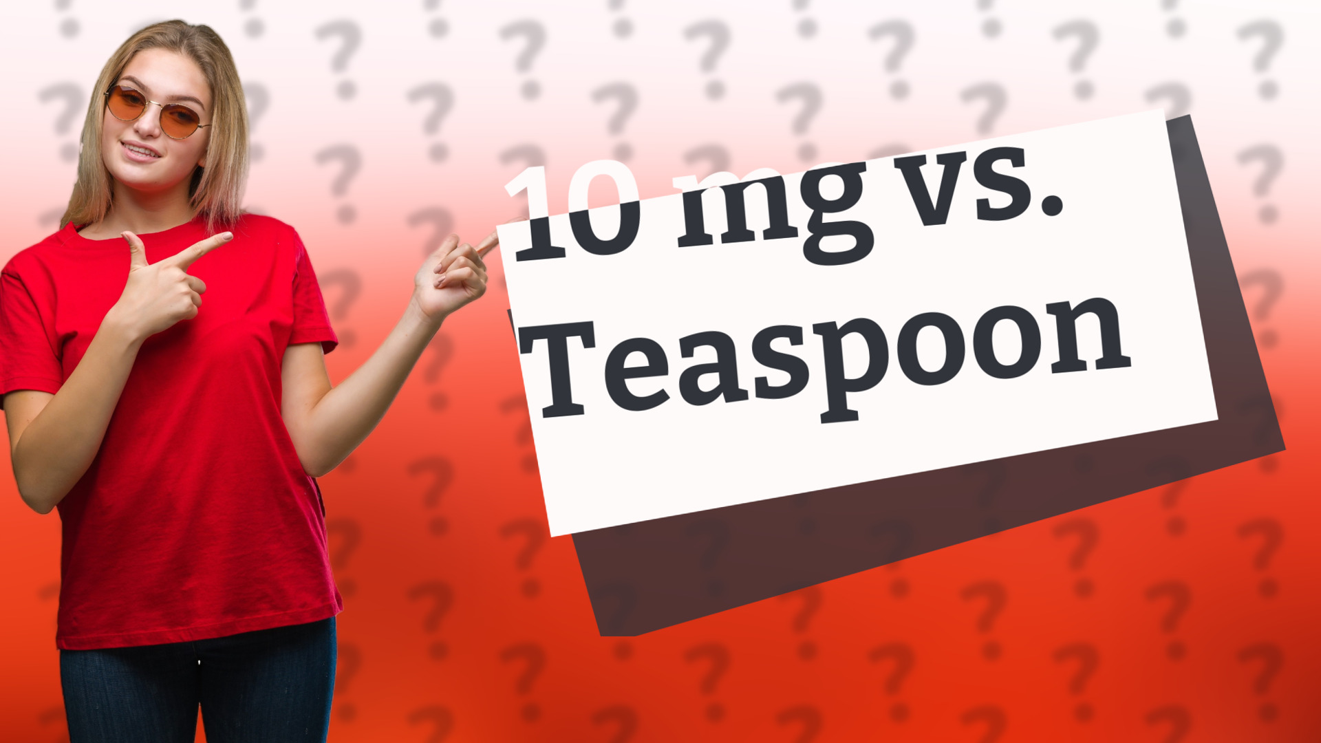 10 mg vs. Teaspoon