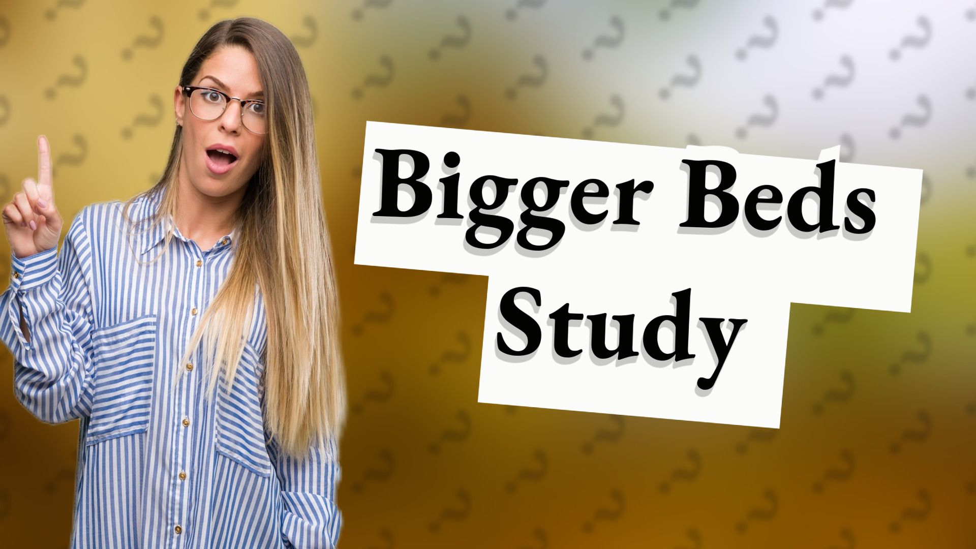 Bigger Beds Study