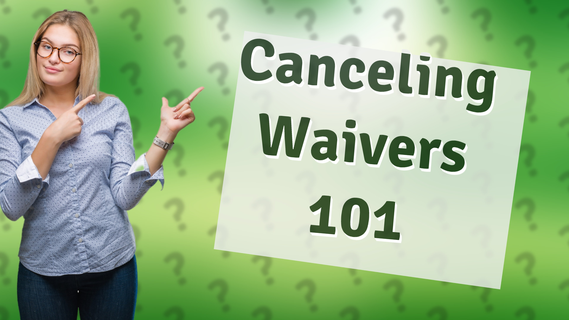 Canceling Waivers 101