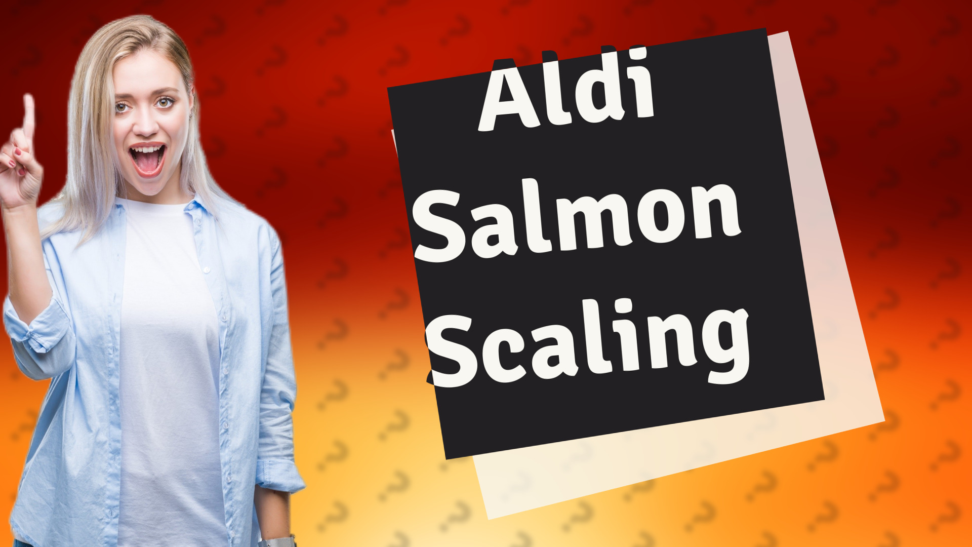 Aldi Salmon Scaling