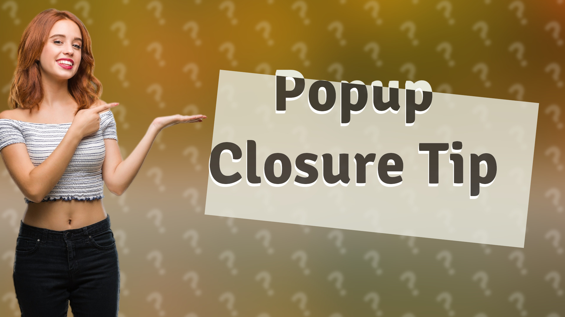 Popup Closure Tip