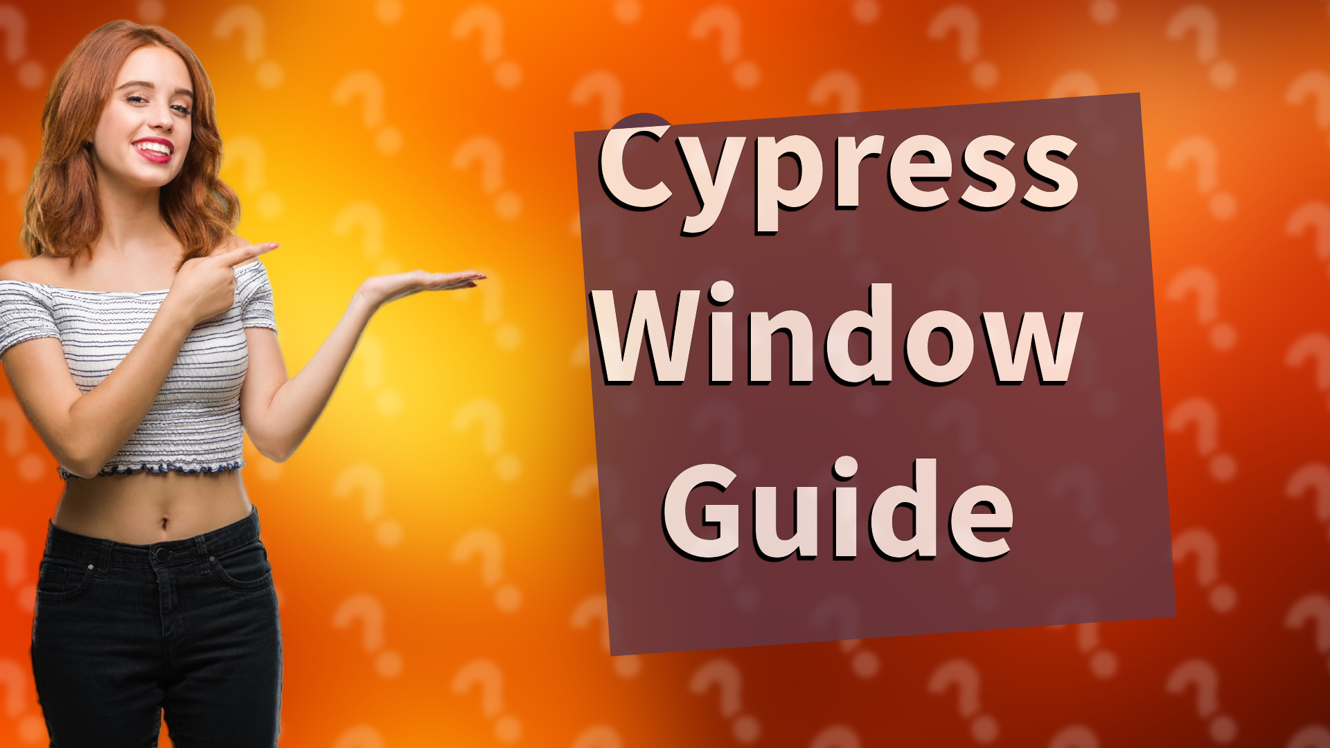 Cypress Window Guide