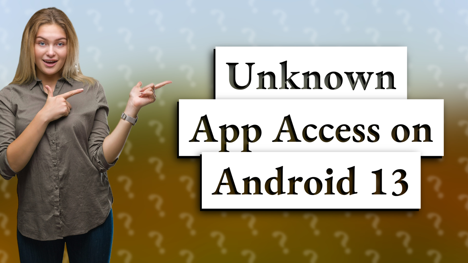 Unknown App Access on Android 13