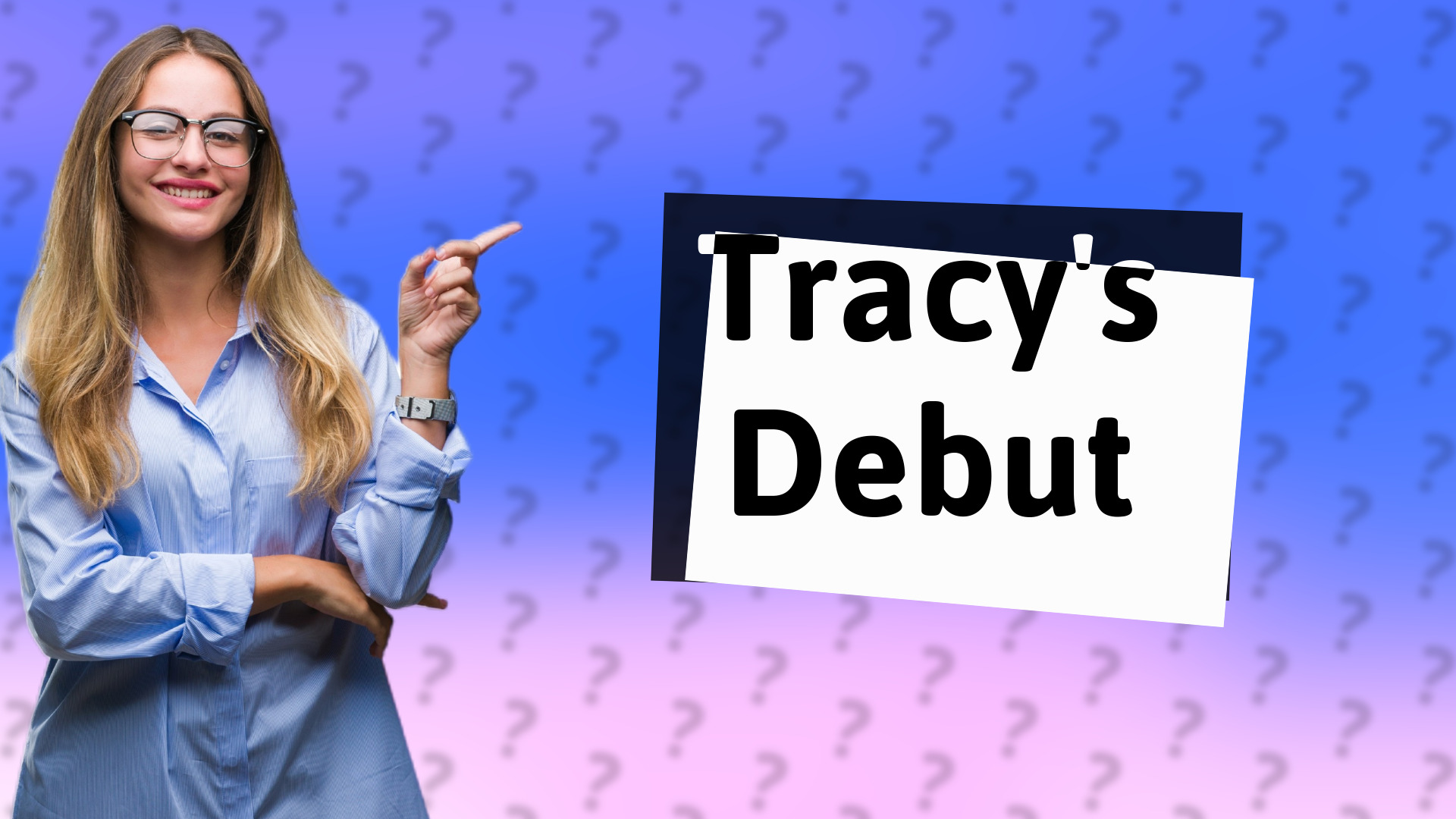 Tracy's Debut