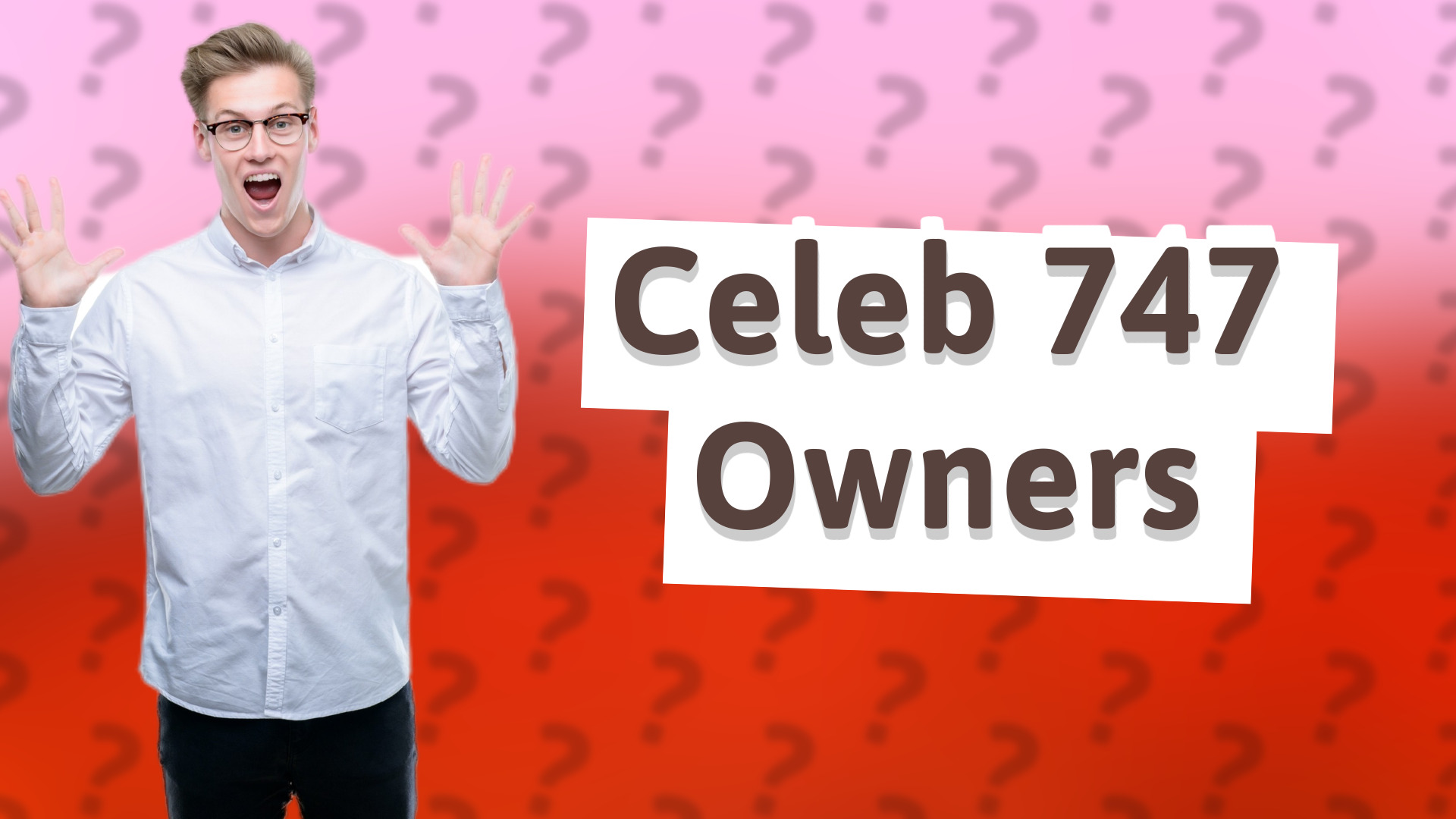 Celeb 747 Owners