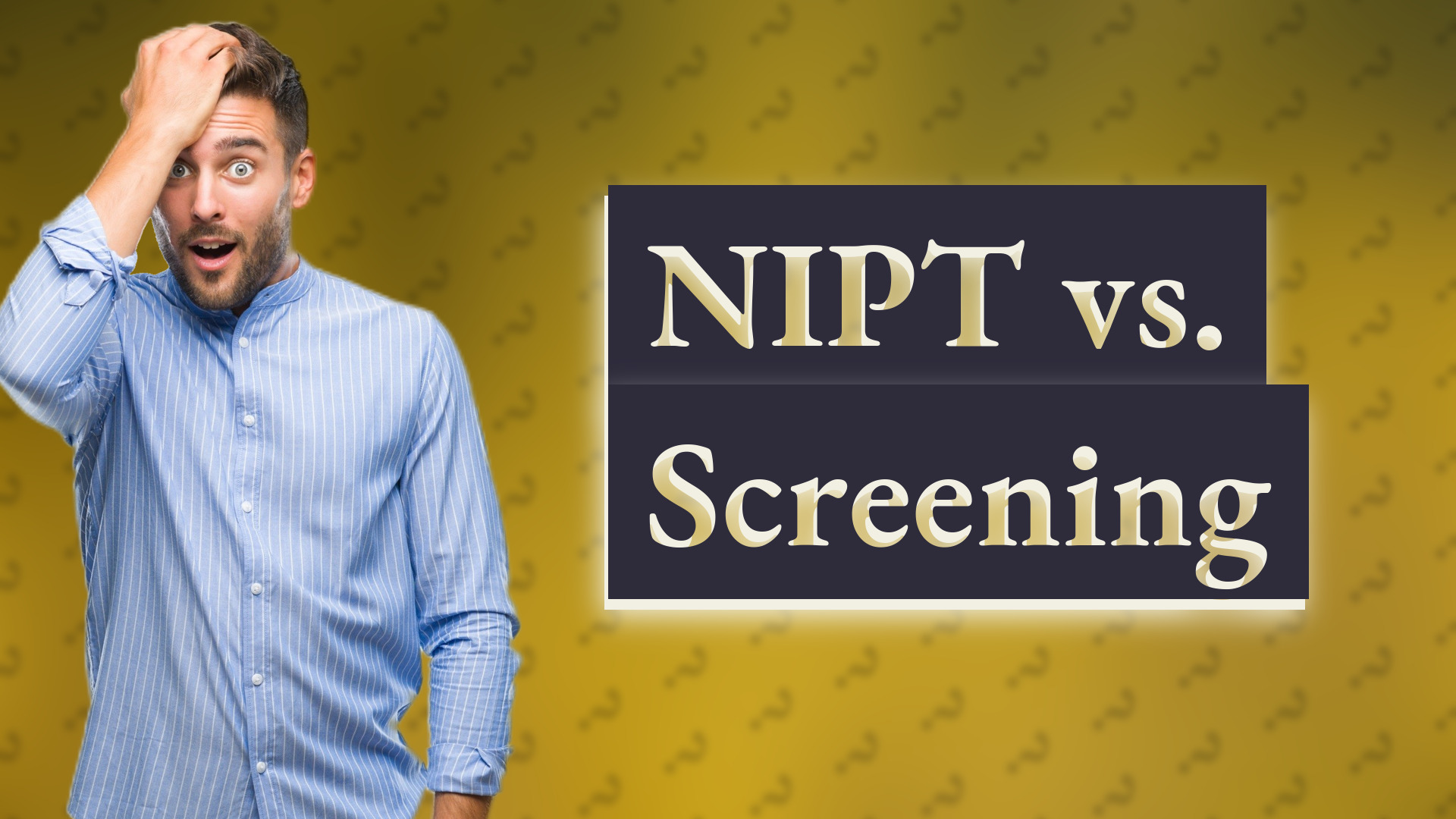 NIPT vs. Screening