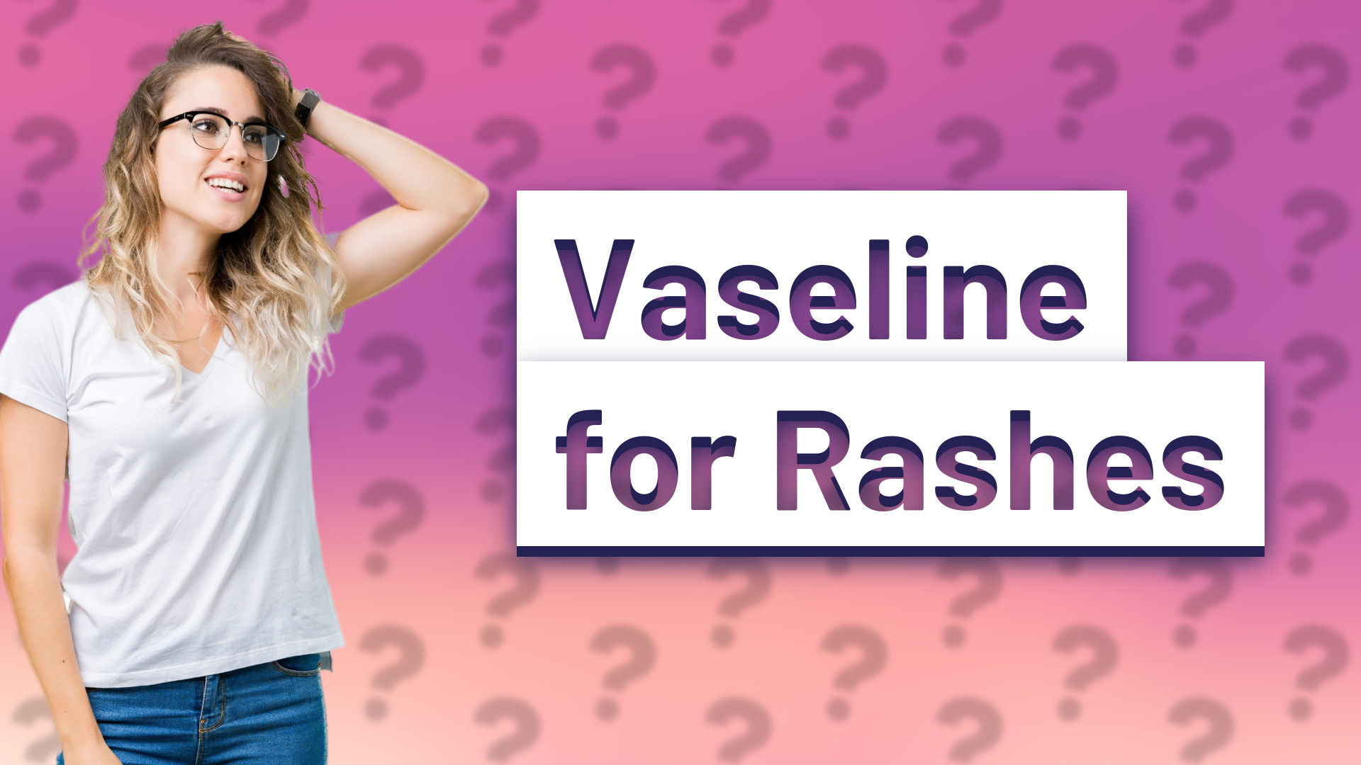 Vaseline for Rashes