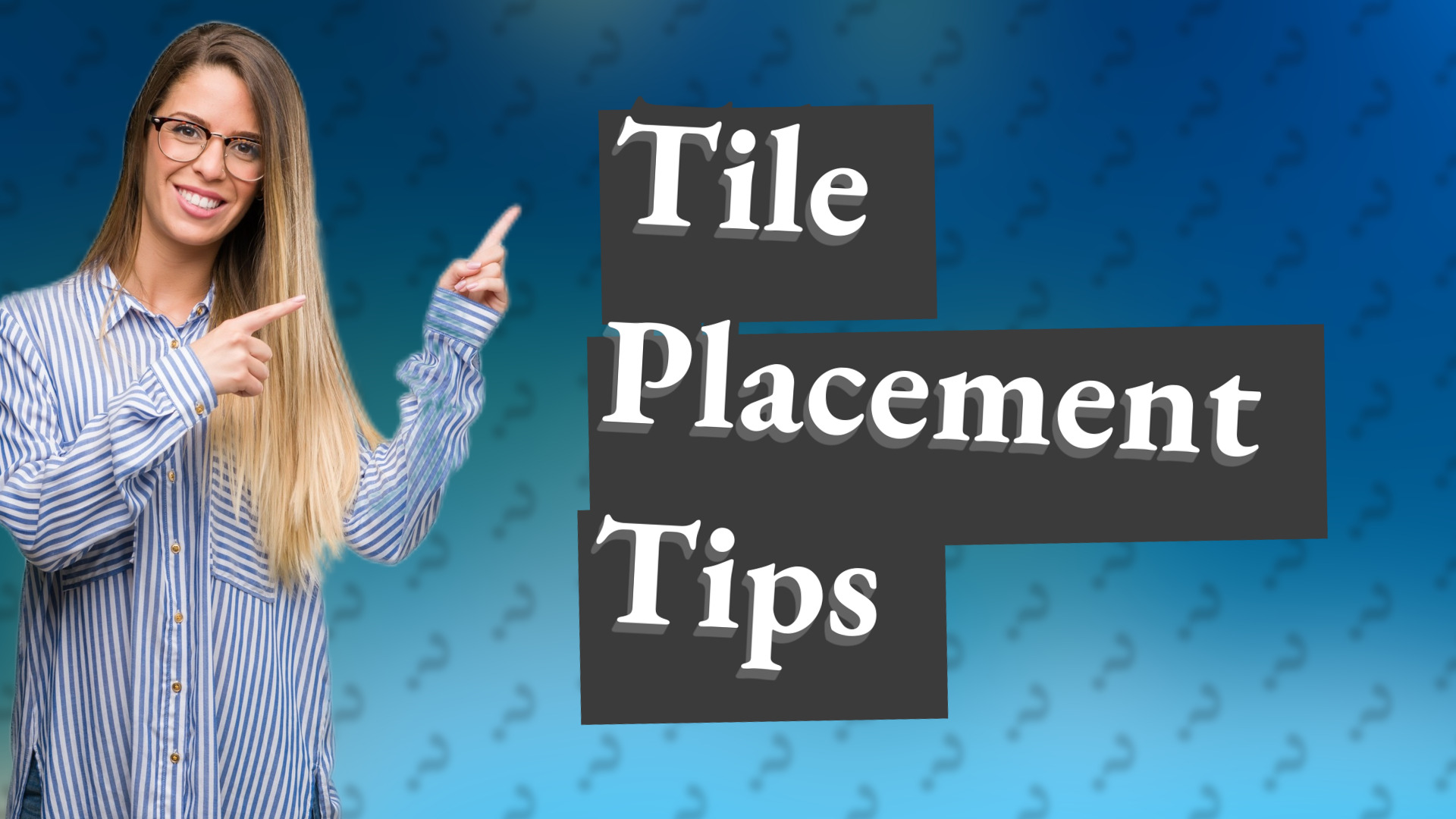 Tile Placement Tips