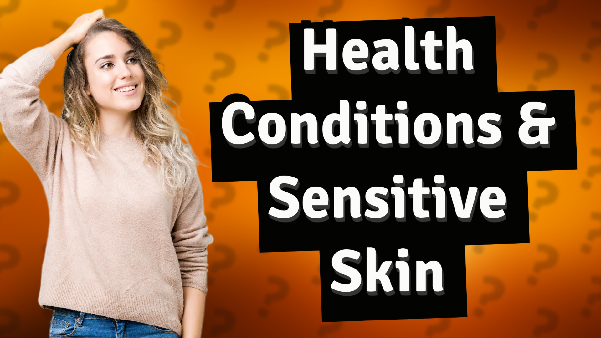 Health Conditions & Sensitive Skin