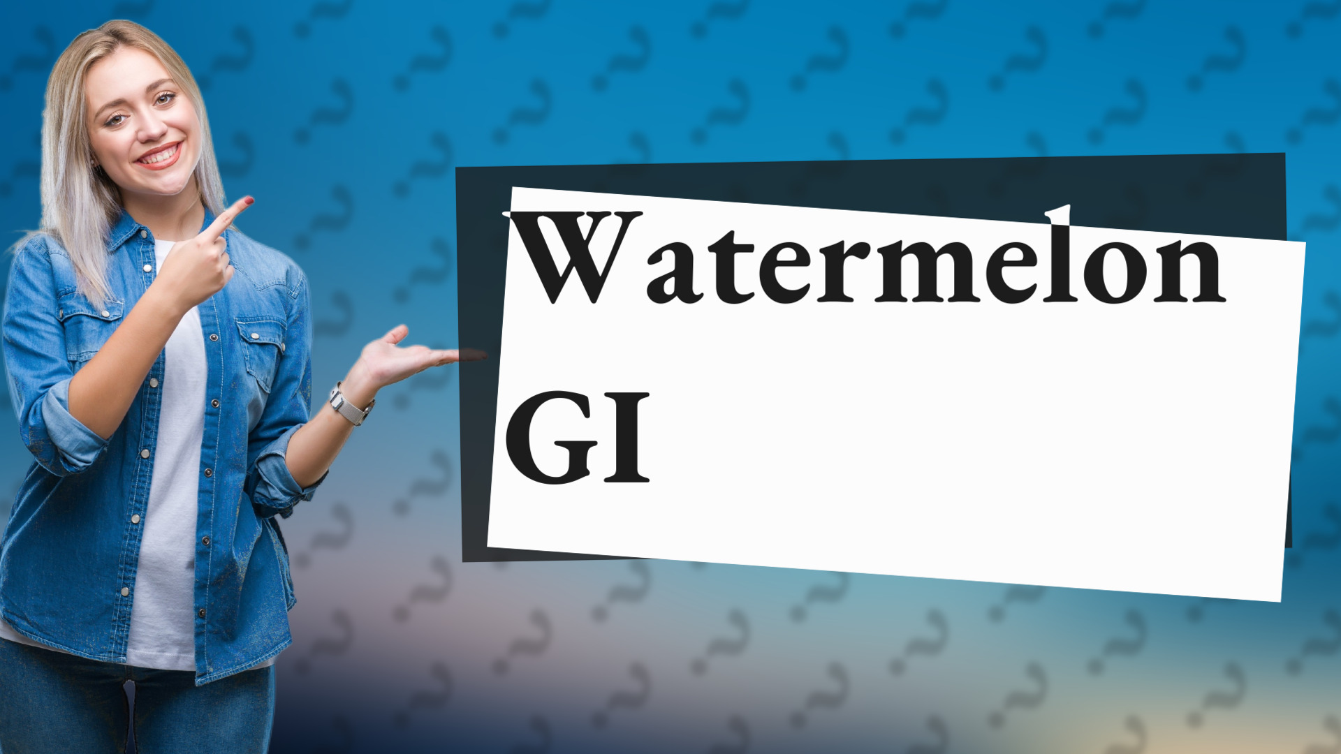 Watermelon GI