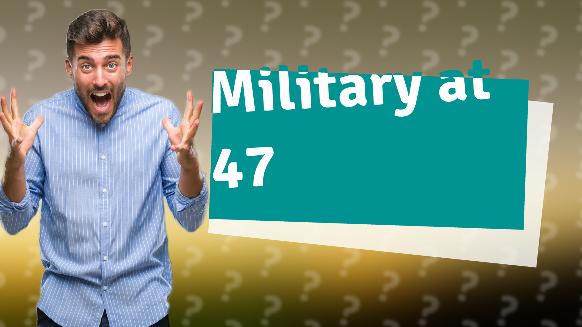 Military at 47