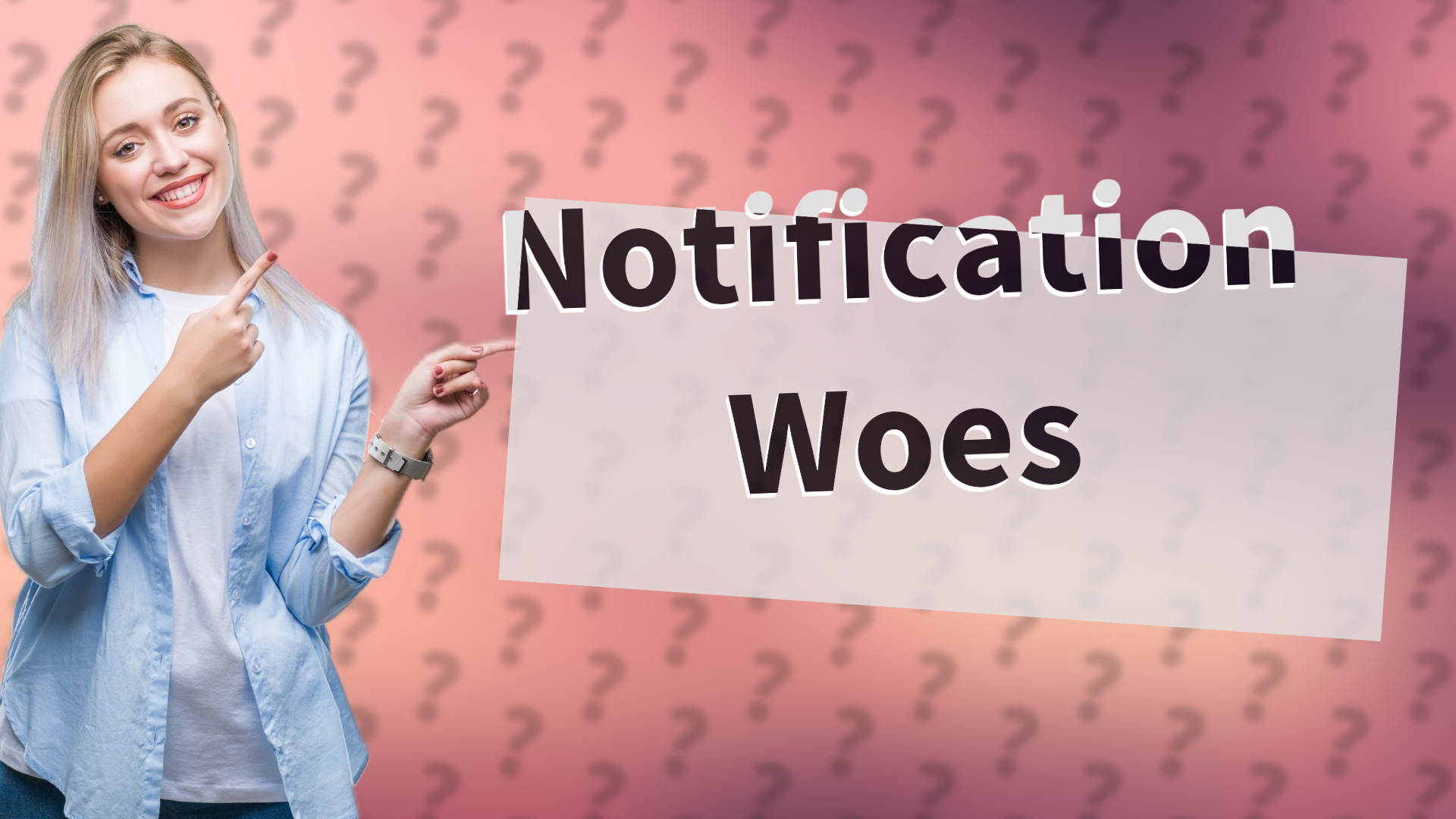 Notification Woes