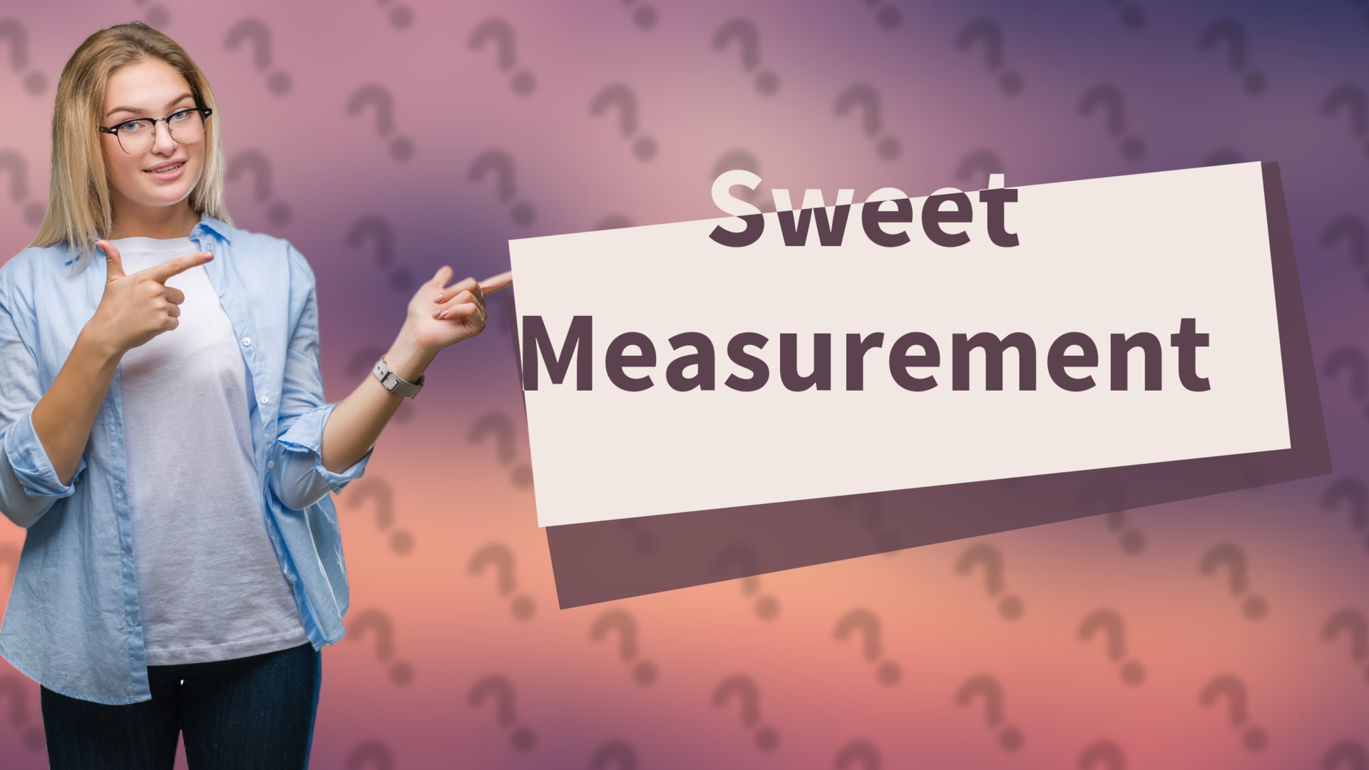 Sweet Measurement