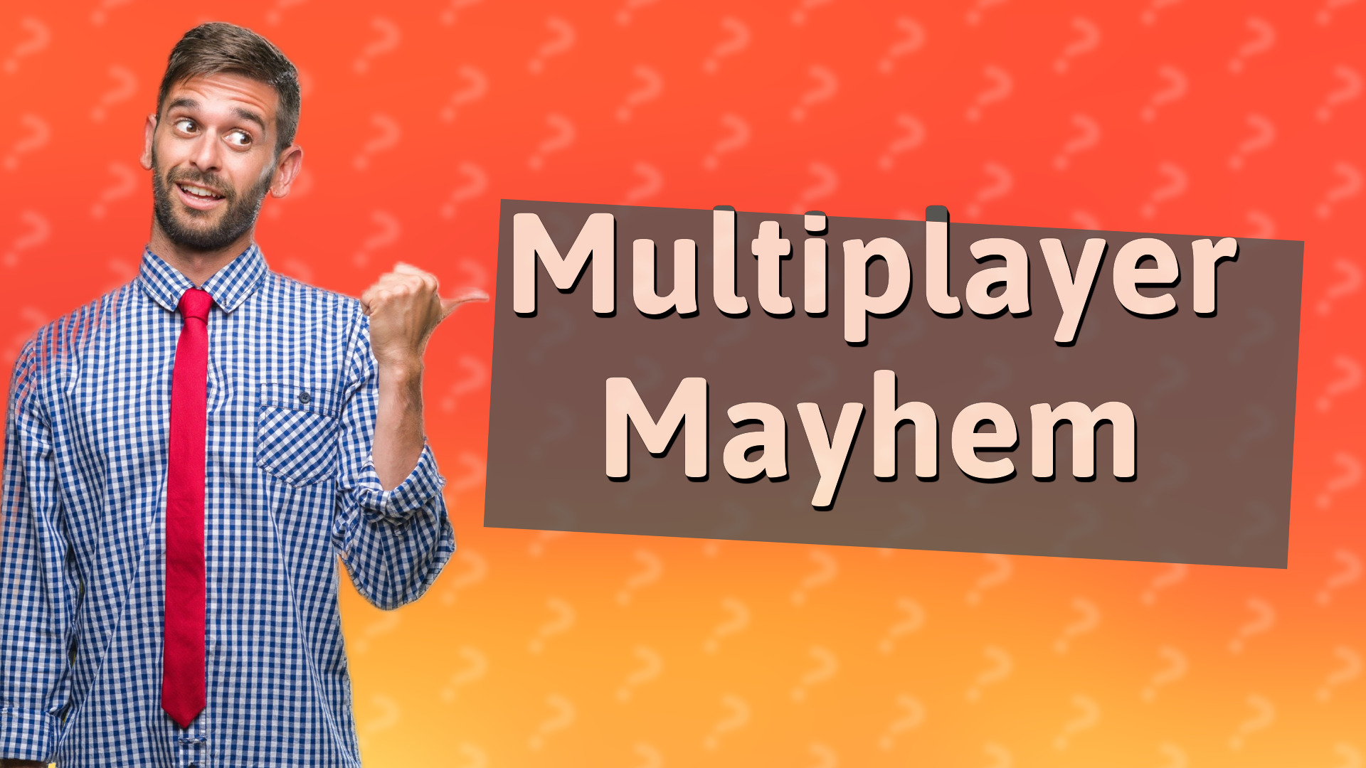 Multiplayer Mayhem