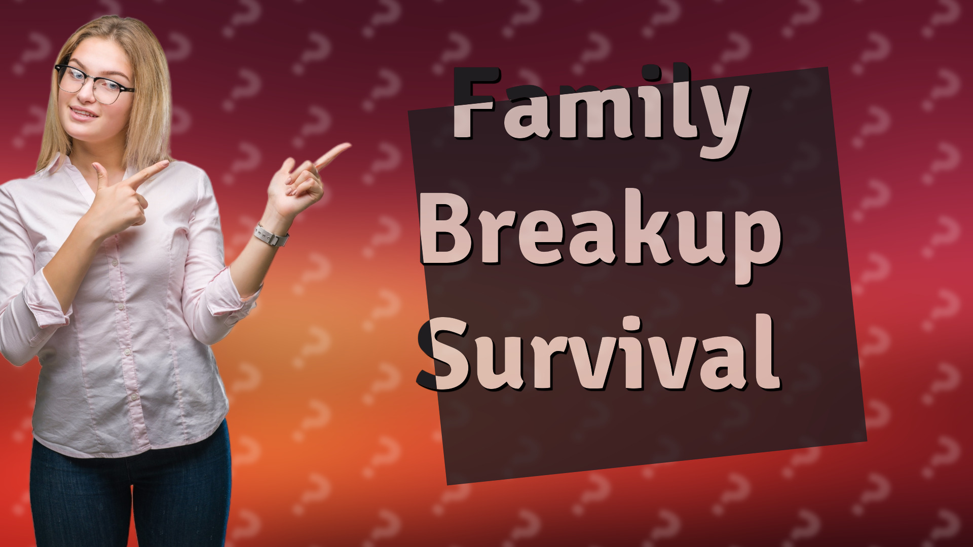 Family Breakup Survival