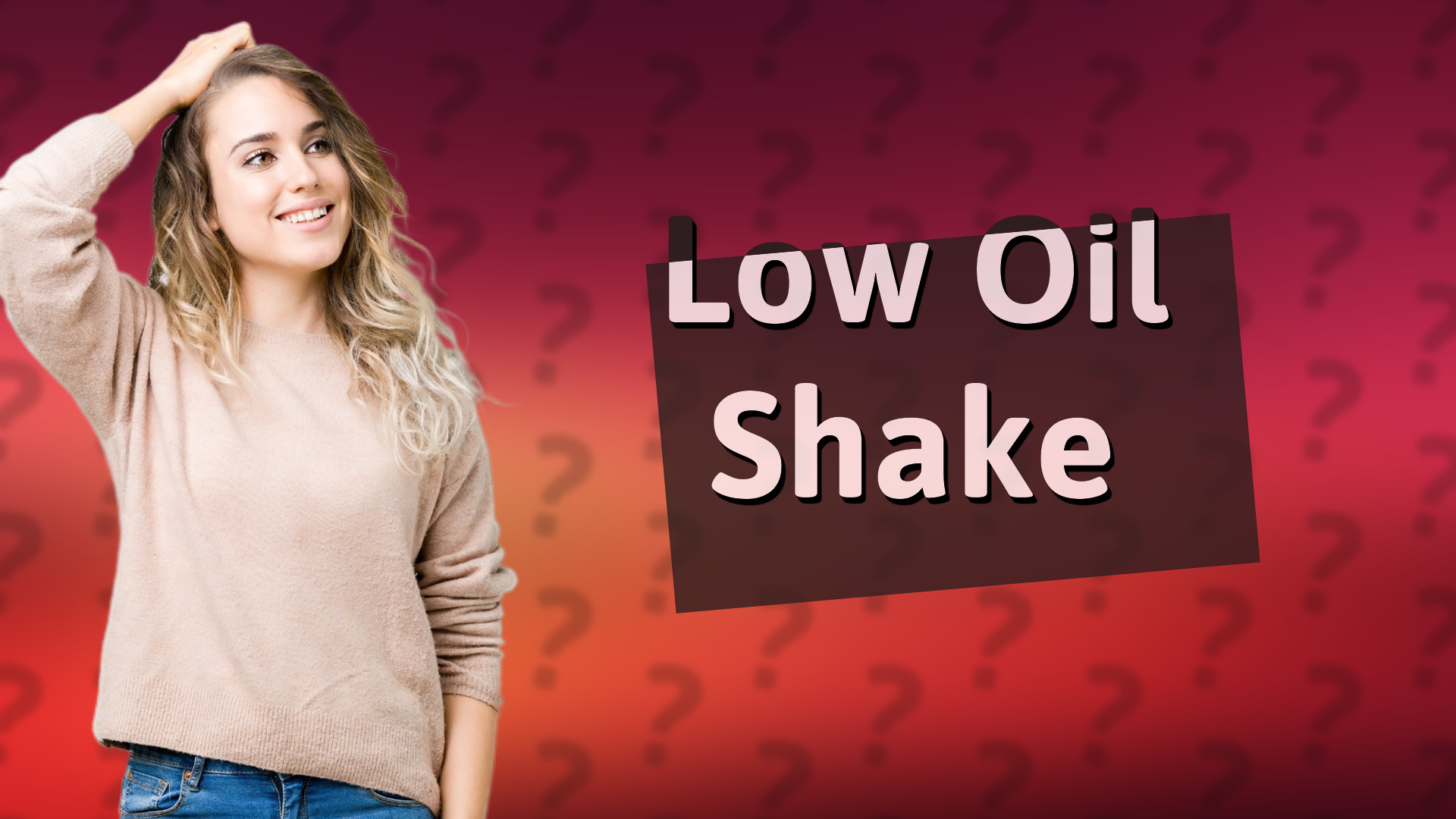 Low Oil Shake