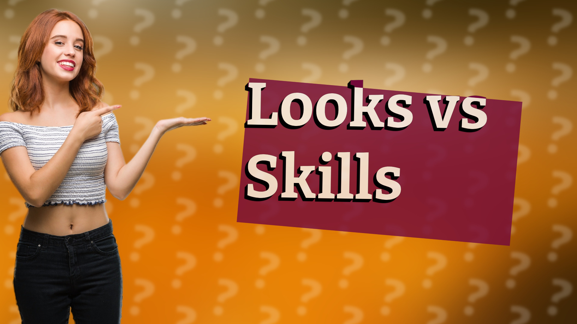 Looks vs Skills