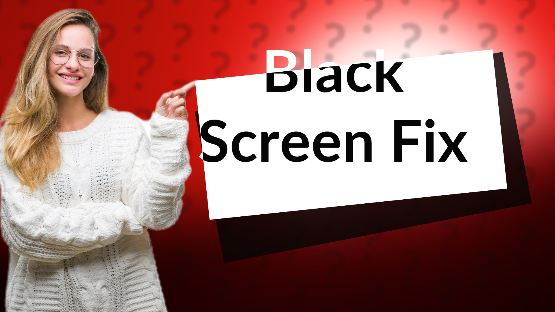 Black Screen Fix