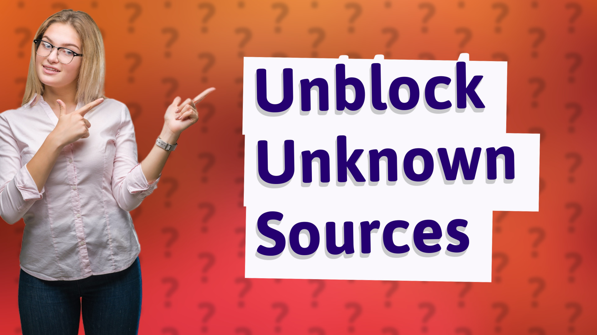 Unblock Unknown Sources