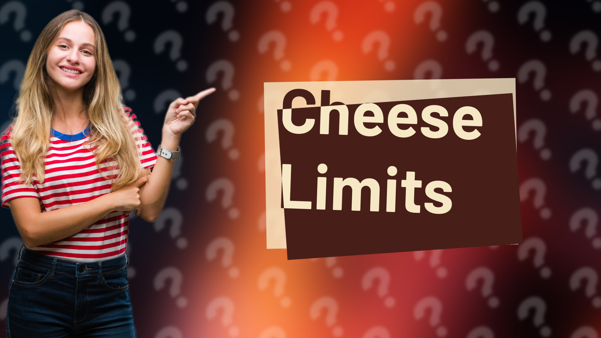 Cheese Limits