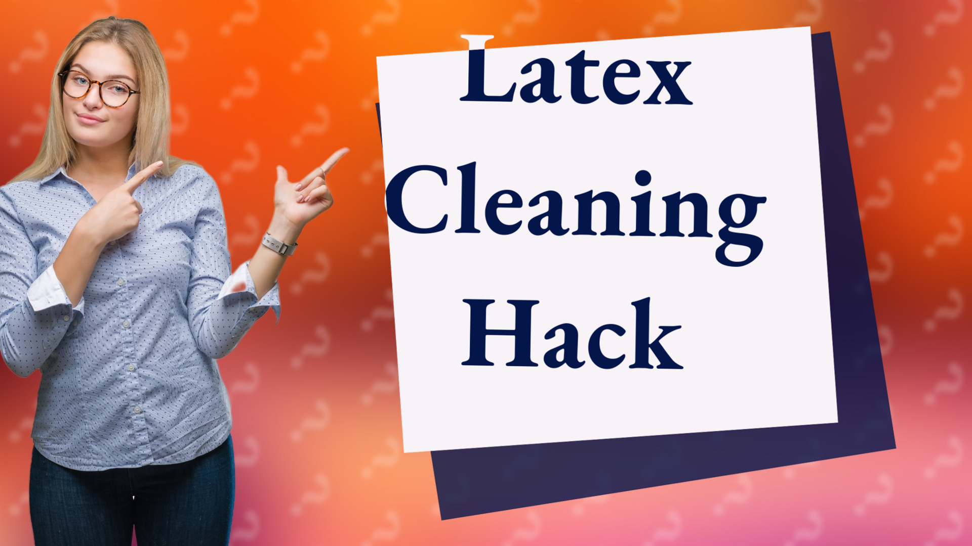 Latex Cleaning Hack